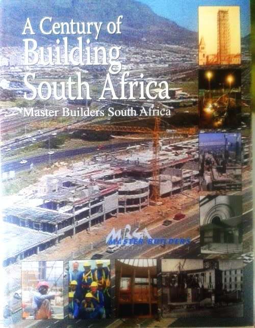 A Century of Building in South Africa --  Master Builders South Africa