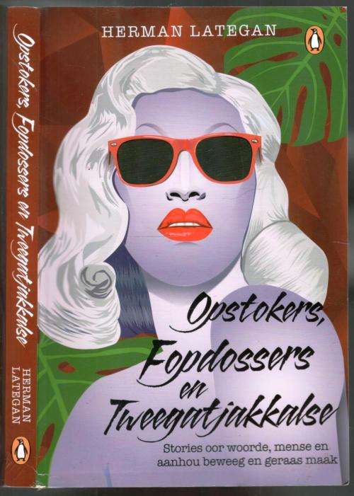 Opstokers Fopdossers en Tweegatjakalse  -  Herman Lategan