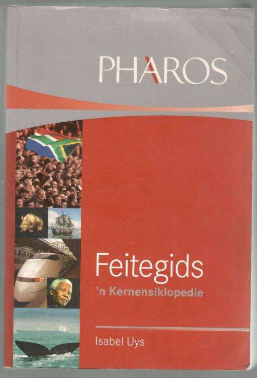 Pharos Feitegids - `n Kernensiklopedie  -  Isabel Uys