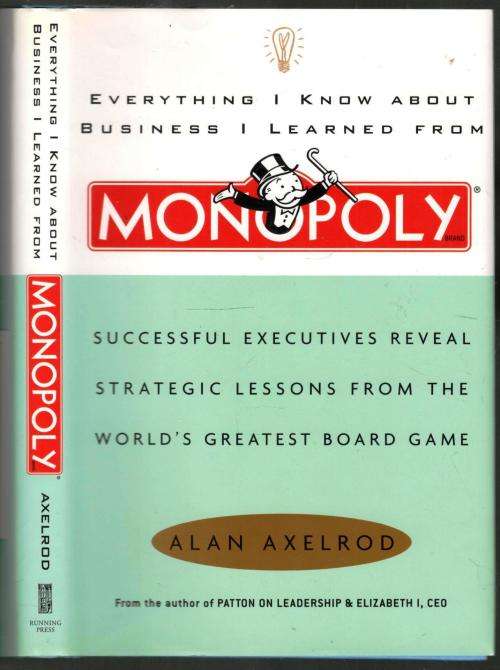 Everything I Know About Business I Learned from Monopoly - Alex Axelrod