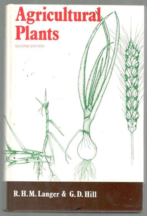 Agricultural Plants  -  R HM Langer and G D Hill