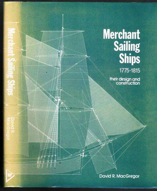 Merchant Sailing Ships 1775-1815  --  Their Design and Construction  -  David R MacGreror