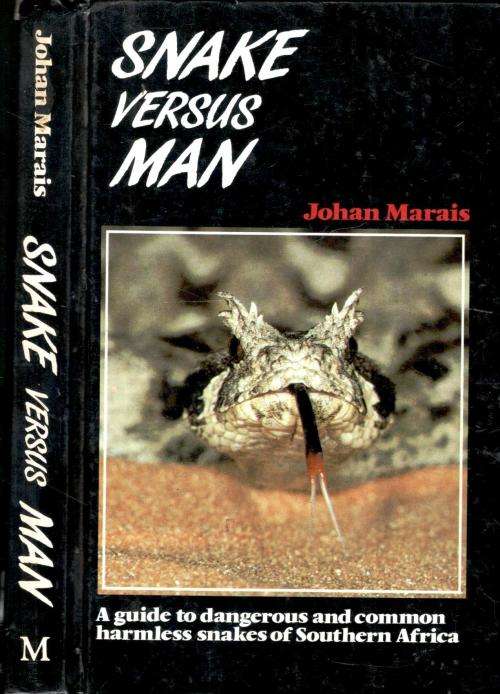 Snake Versus Man - A Guide to Dangerous and Common Harmless Snakes of Southern Africa - Johan Marais