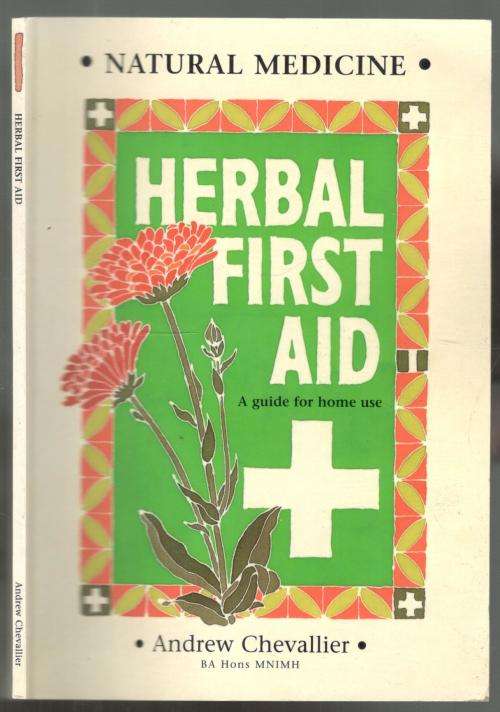 Herbal First Aid - A Guide for Home Use  -  Andrew Chevallier