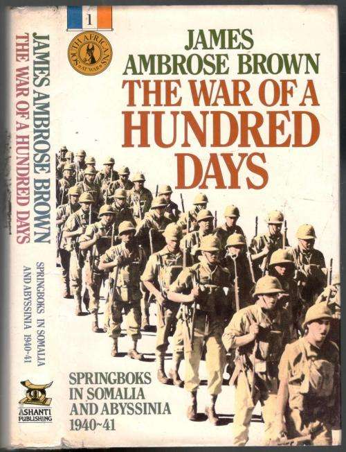 The War of A Hundred Days - Springboks in Somalia and Abyssinia 1940-41