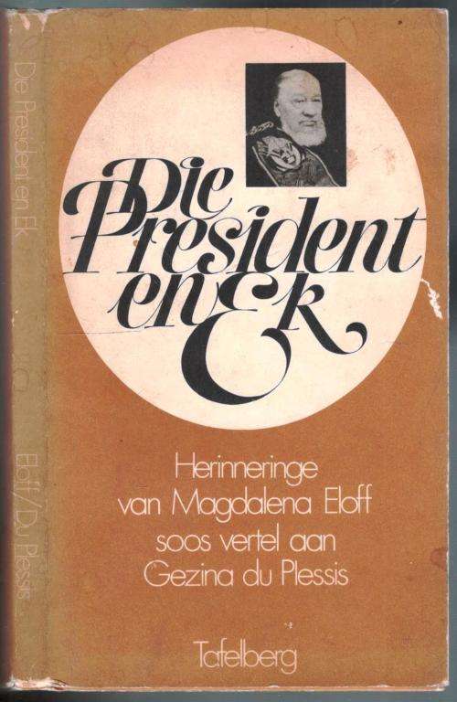 Die President en Ek  --  Herinneringe van Magdalena Eloff