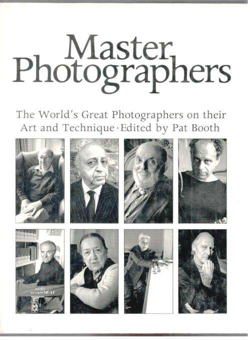 Master Photographers - The World's Great Photographers and Their Art and Technique - Pat Booth