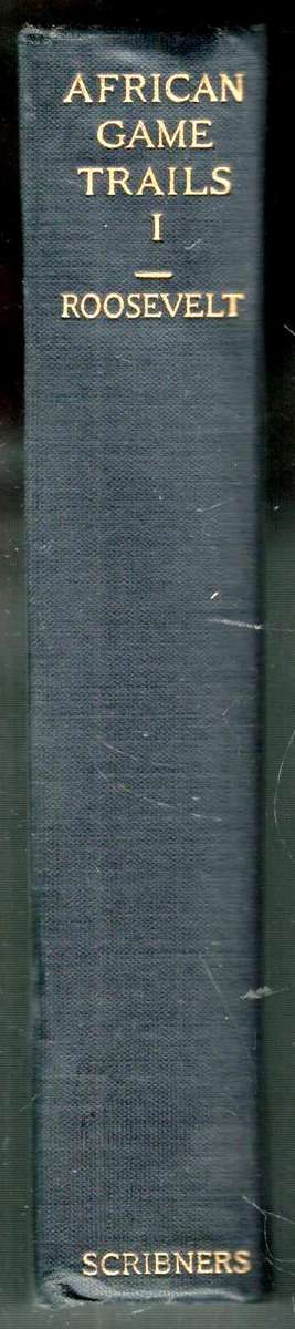African Game Trails  --  An Account of the Wanderings of  -- Theodore Roosevelt - Vol 1