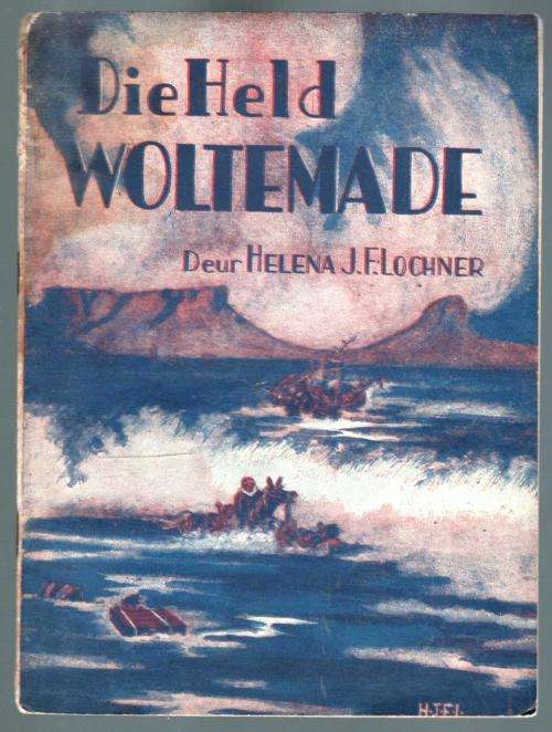 Die Held Woltemade --  Helena J F Lochner