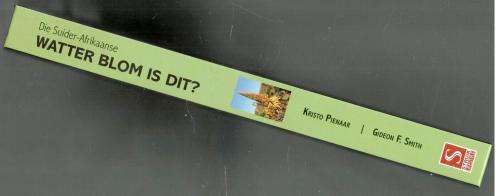 Watter Blom is dit ?  Kristo Pienaar en Gideon F Smith