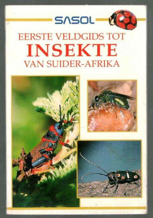 Sasol - Eerste Veldgids tot Insekte van Suider-Afrika