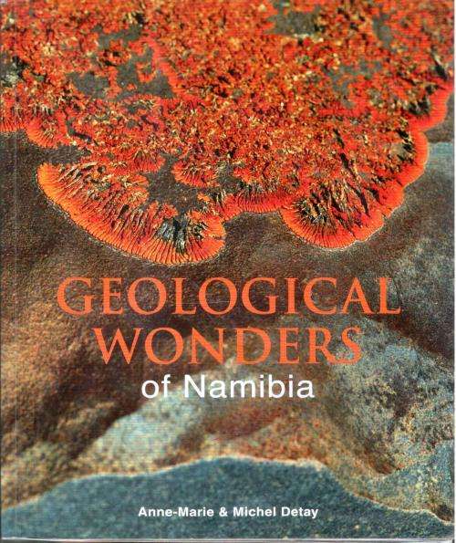 Geological Wonders of Namibia  -- Anne-Marie and Michel Detay