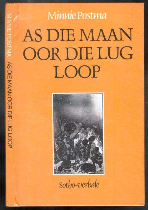 As die Maan oor die Lug Loop  --  Sotho Verhale  --  Minnie Postma