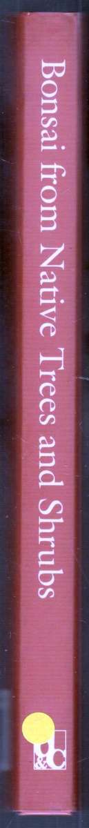 Bonsai From Native Trees and Shrubs  --  Werner M Busch