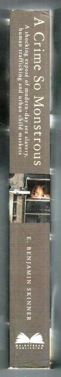 A Crime so Monstrous - Modern-Day Sex Slavery Human Traficking and Urban Child Markers - E Benjamin