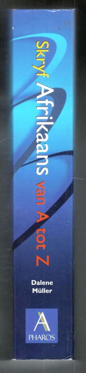 Skryf Afrikaans van A tot Z  ---   Dalene Muller