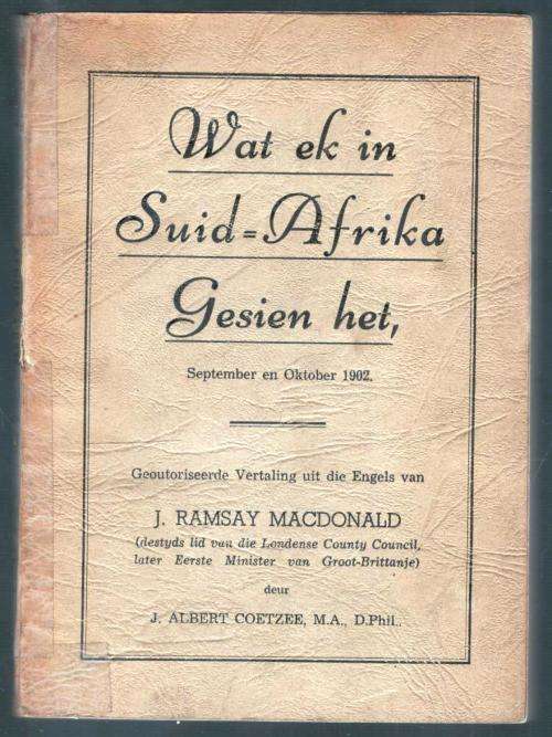 Wat Ek in Suid-Afrika Gesien Het, - J Ramsay Macdonald  --  ABO