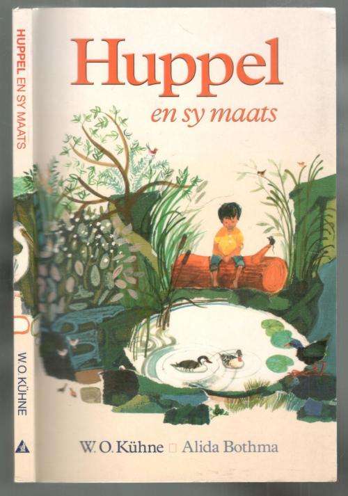 Huppel en sy Maats   --  W O Kuhne en Alida Bothma