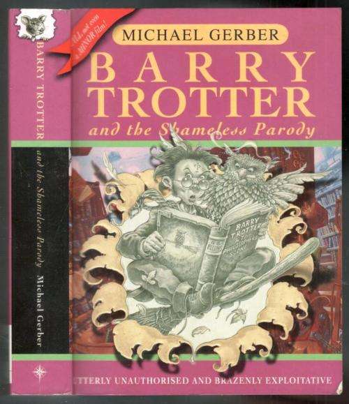 Barry Trotter  and the Shameless Parody  --  Michael Gerber