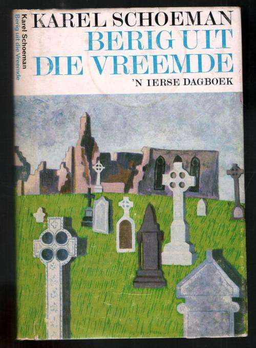 Berig uit die vreemde   ---   `n Ierse Dagboek  --  Karel Schoeman