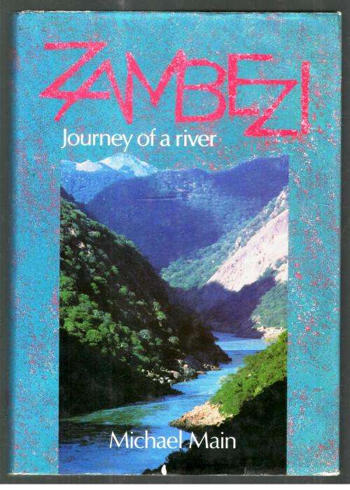 Zambezi Journey of A River  --  Michael Main  --  Signed