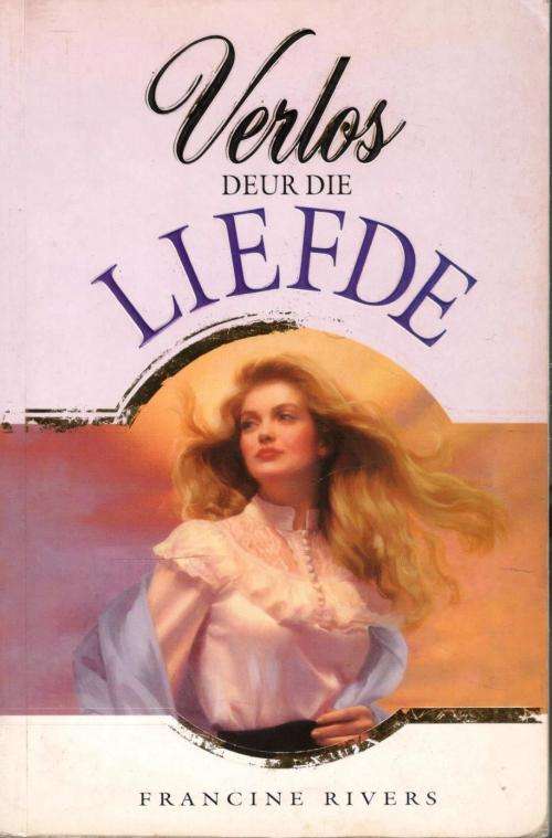 Verlos deur die Liefde  --  Francine Rivers