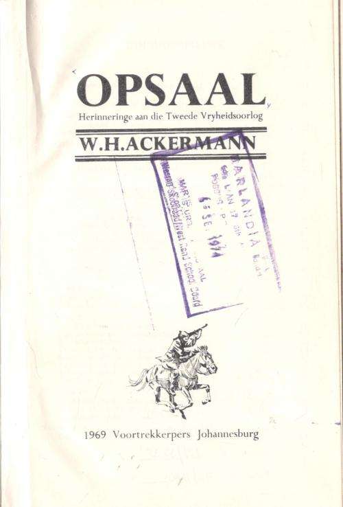 Opsaal  --  Herinneringe aan die Tweede Vryheidsoorlog  --  W H Ackermann