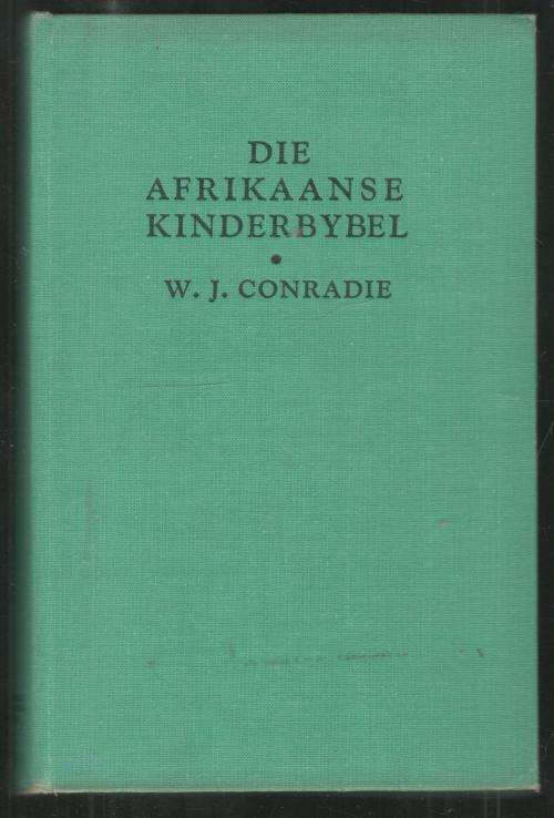 Die Afrikaanse Kinderbybel  --  W J Conradie