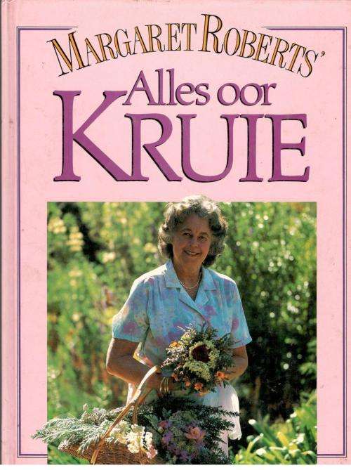 Alles oor Kruie  --  Margaret Roberts