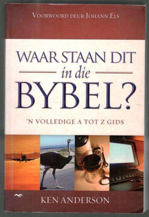 Waar Staan dit in Die Bybel ?   -   `n Volledige A tot Z Gids  -- Ken Anderson