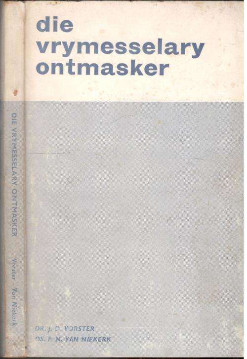Die Vrymesselary Ontmasker --  J D Vorster en F N van Niekerk