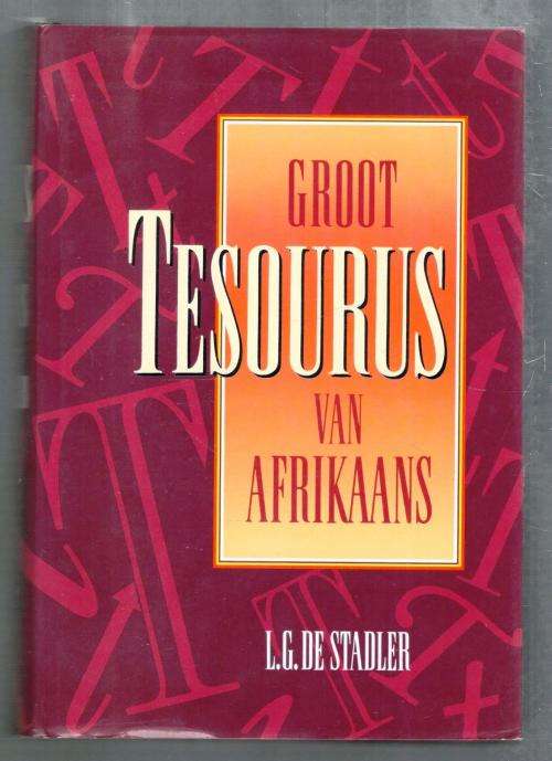 Groot Tesourus van Afrikaans  --  L G de Stadler
