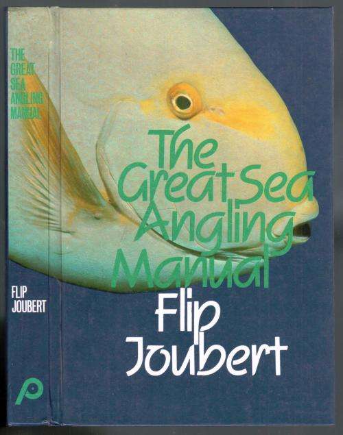 The Great Sea Angling Manual  -  Flip Joubert