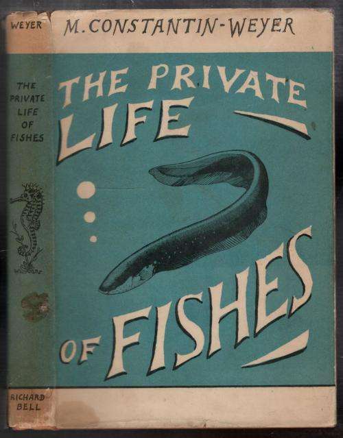 The Private Life of Fishes  --  M Constantin-Weyer