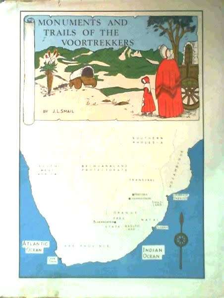 Monuments and Trails of the Voortrekkers  --  J L Smail