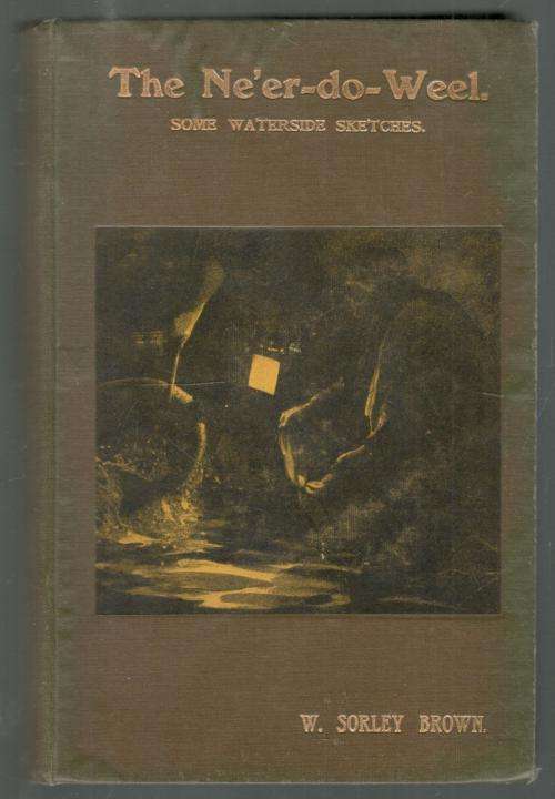 The Ne`er-do-Weel  --  Some Waterside Sketches  - W Sorley Brown