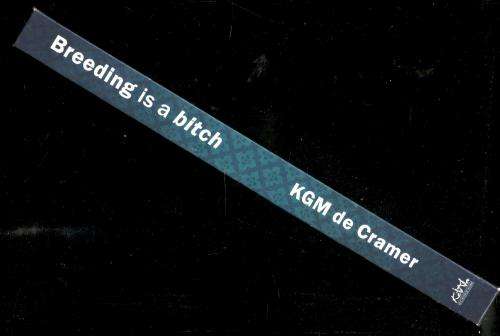 Breeding is a Bitch  --  Dr Kurt de Cramer