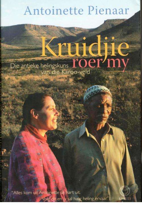Kruidjie Roer My   --  Die Antieke Heiligskuns van die Karoo-Veld  --  Antoinette Pienaar