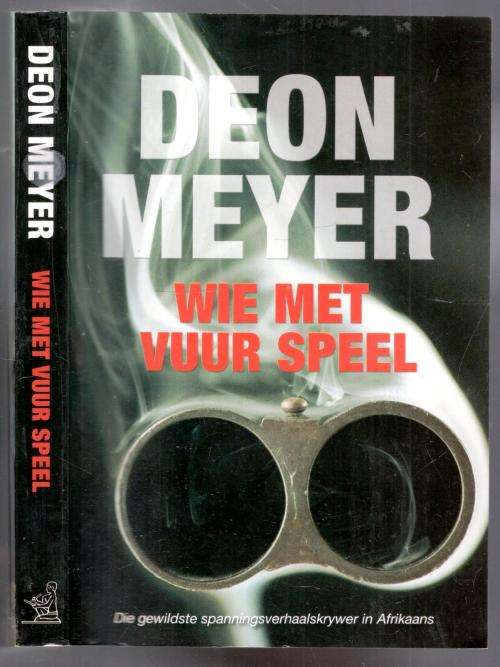 Wie Met Vuur Speel  --  Deon Meyer