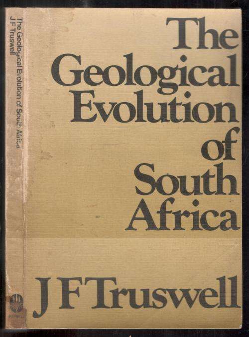 The Geological Evolution of South Africa   --   J F Truswell