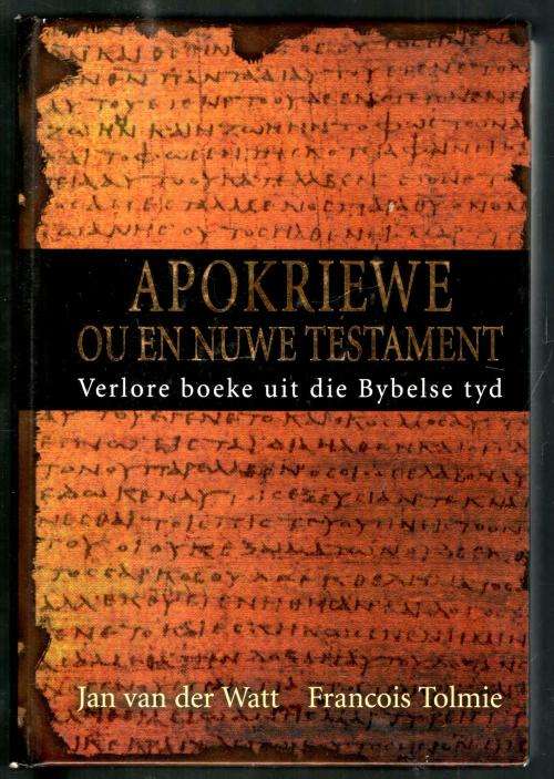 APOKRIEWE  -   OU EN NUWE TESTAMENT  -   VERLORE BOEKE UIT DIE BYBELSE TYD