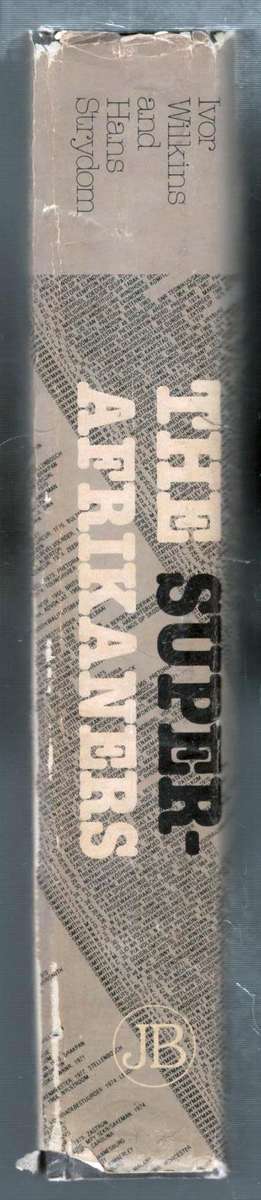 The Super-Afrikaners  --  Inside the Afrikaner Broeder Bond -- Ivor Wilkens and Hans Strydom