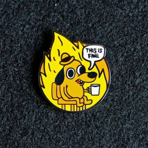 Enamel Badges - Meme - This is fine dog