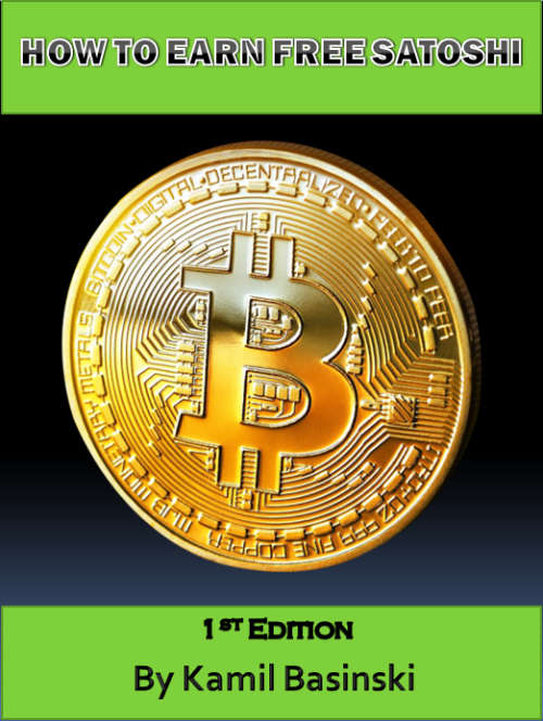 How to earn free Satoshi (e-Book) 1st Edition by Kamil Basinski - Bitcoin Guide 101 *FREE SHIPPING*