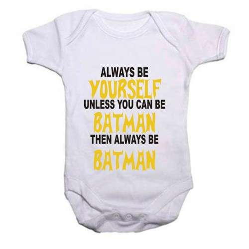 Always be yourself unless you can be batman  baby grow