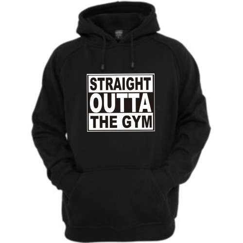 Straight outta the gym Hoodie
