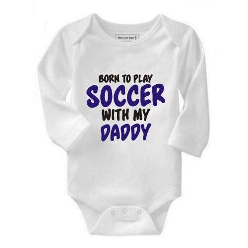 Born to play Soccer with my Daddy baby grow