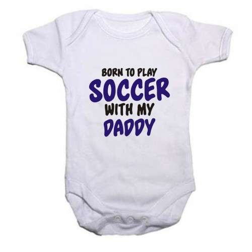 Born to play Soccer with my Daddy baby grow