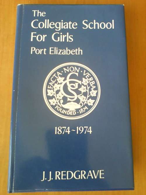 The Collegiate School For Girls 1874 - 1974 (Large Hardcover) J.J.Redgrave