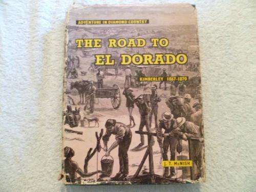 The Road to El Dorado - Kimberley 1867 - 1870 - J. Y. McNish - Adventure in Diamond Country